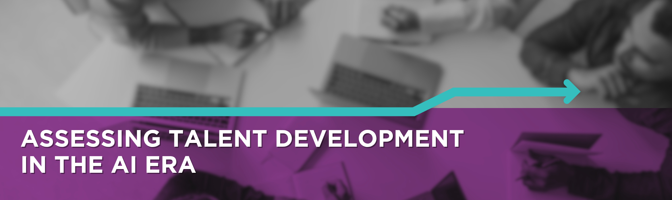 Assessing Talent Development in the AI Era