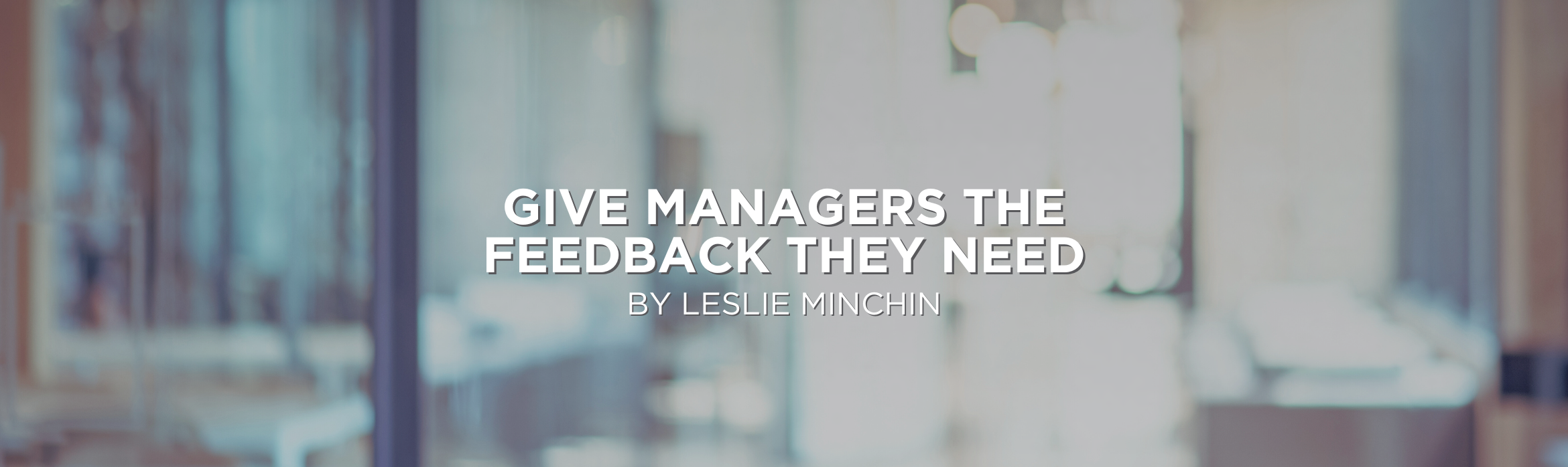 Give Managers the Feedback They Need