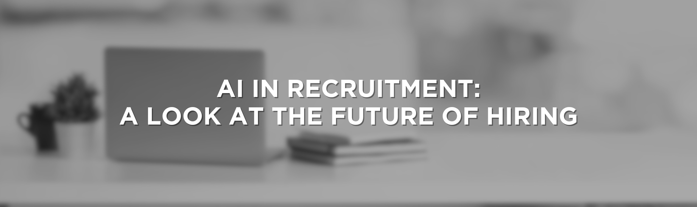 AI in Recruitment: A Look at the Future of Hiring