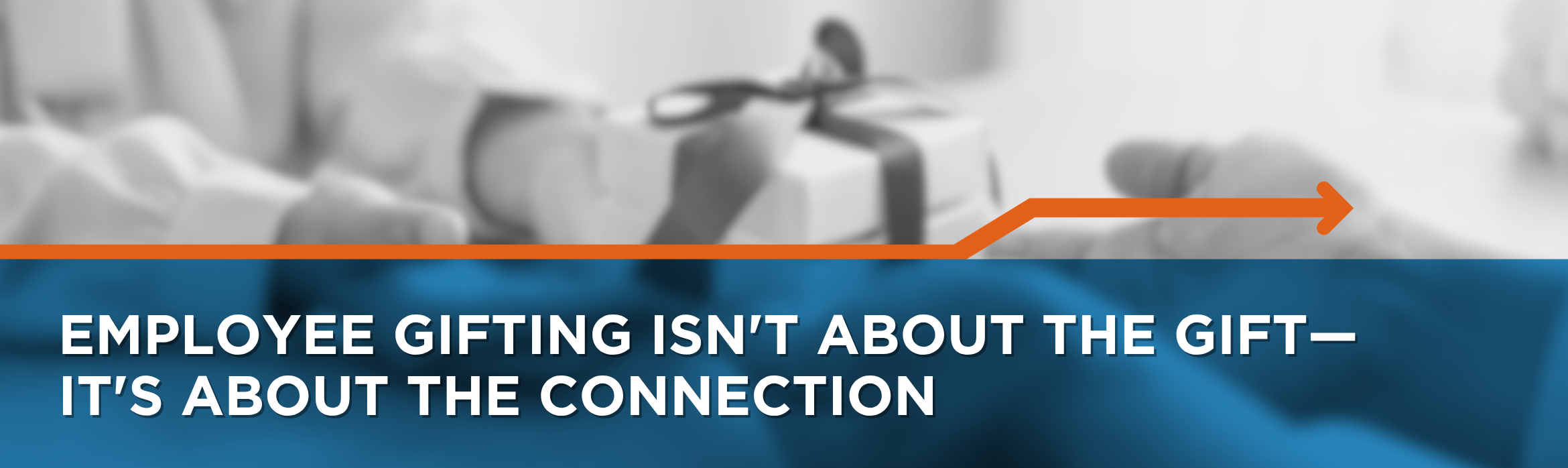 Employee Gifting Isn't About the Gift—It's About the Connection