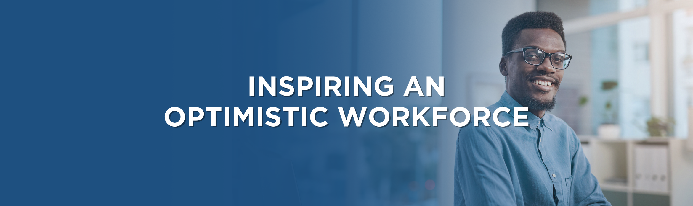 Inspiring an Optimistic Workforce