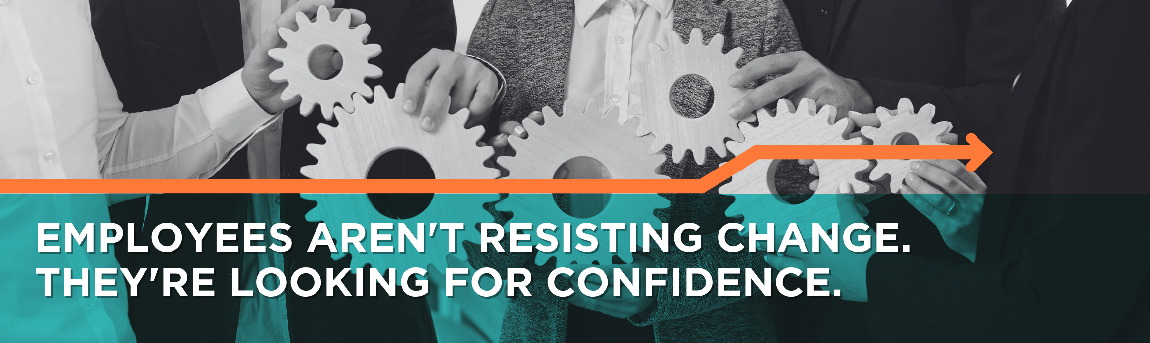 Employees Aren't Resisting Change. They're Looking for Confidence.