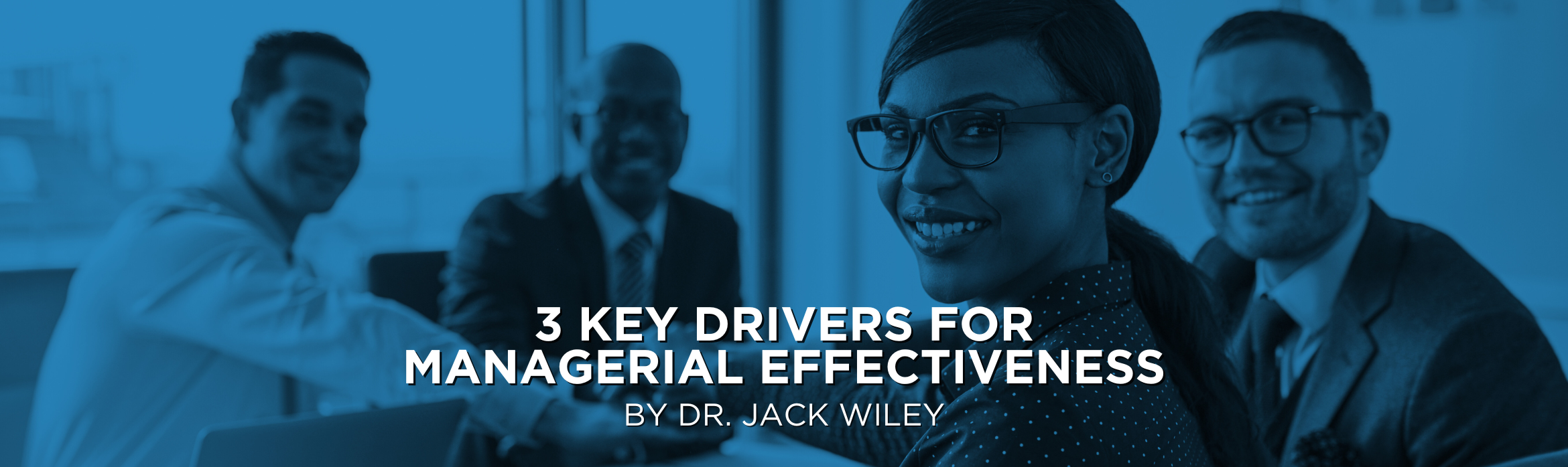 3 Key Drivers for Managerial Effectiveness