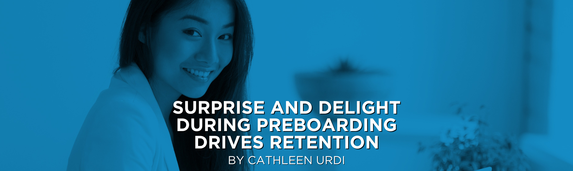 Surprise and Delight During Preboarding Drives Retention
