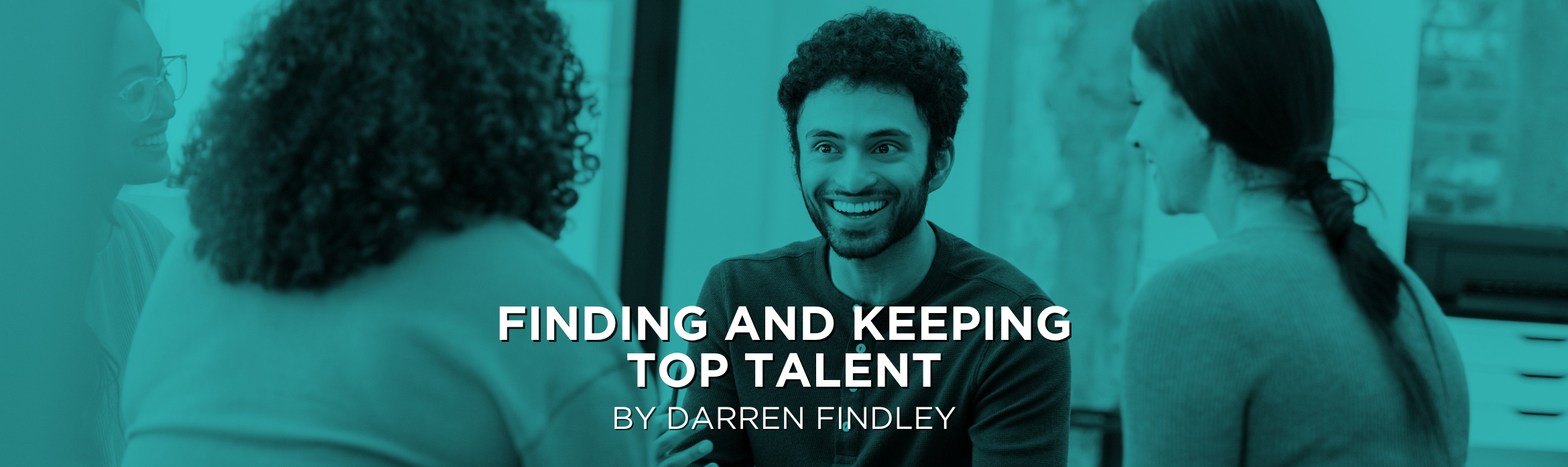 Finding and Keeping Top Talent
