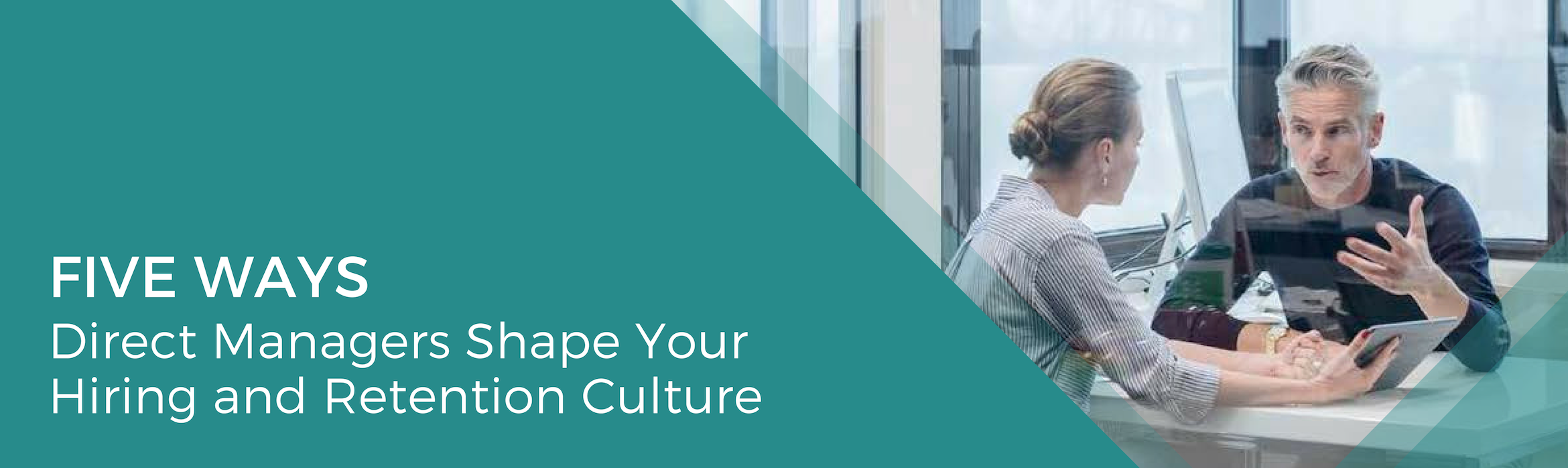 5 Ways Direct Managers Shape Your Hiring and Retention Culture