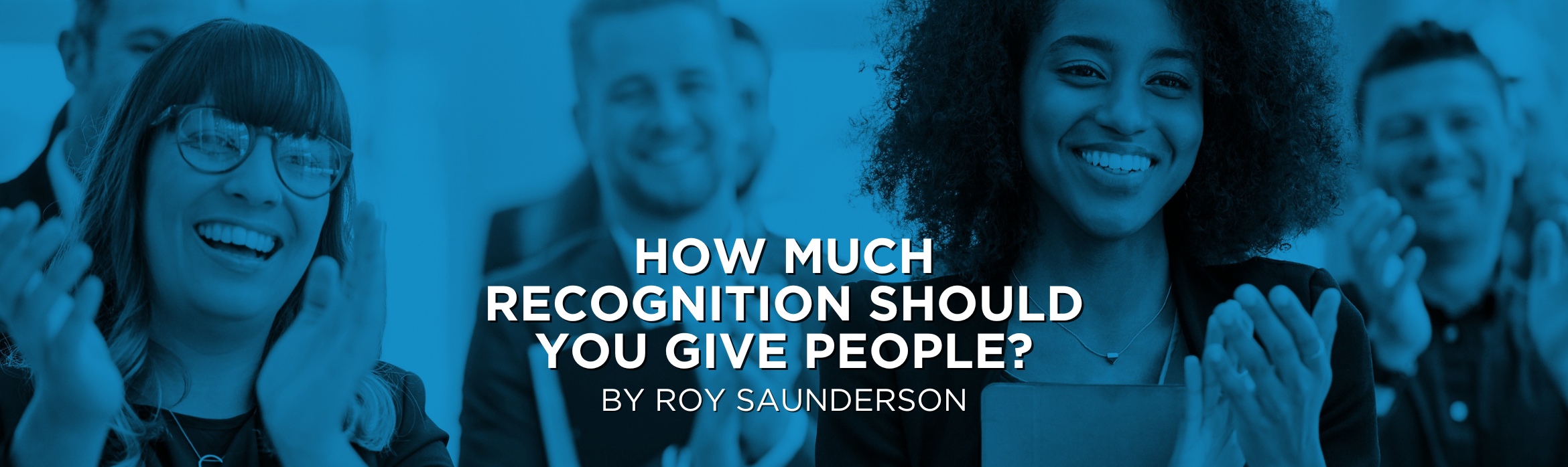 How Much Recognition Should You Give People?