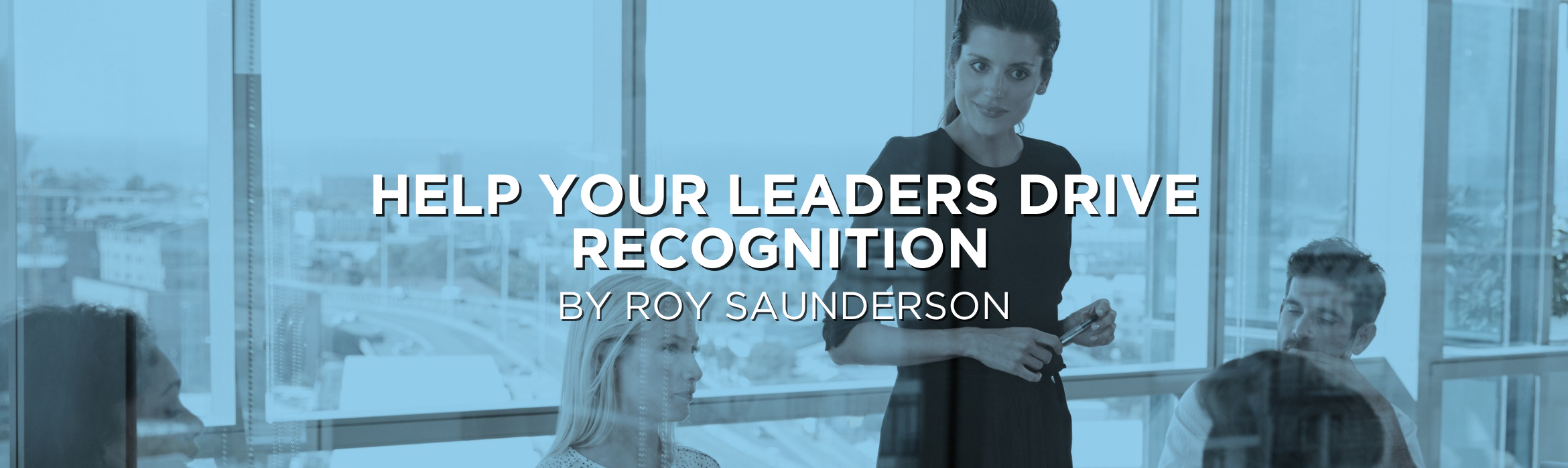 Help Your Leaders Drive Recognition