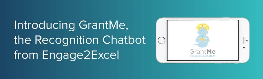 Introducing GrantMe, the Recognition Chatbot from Engage2Excel