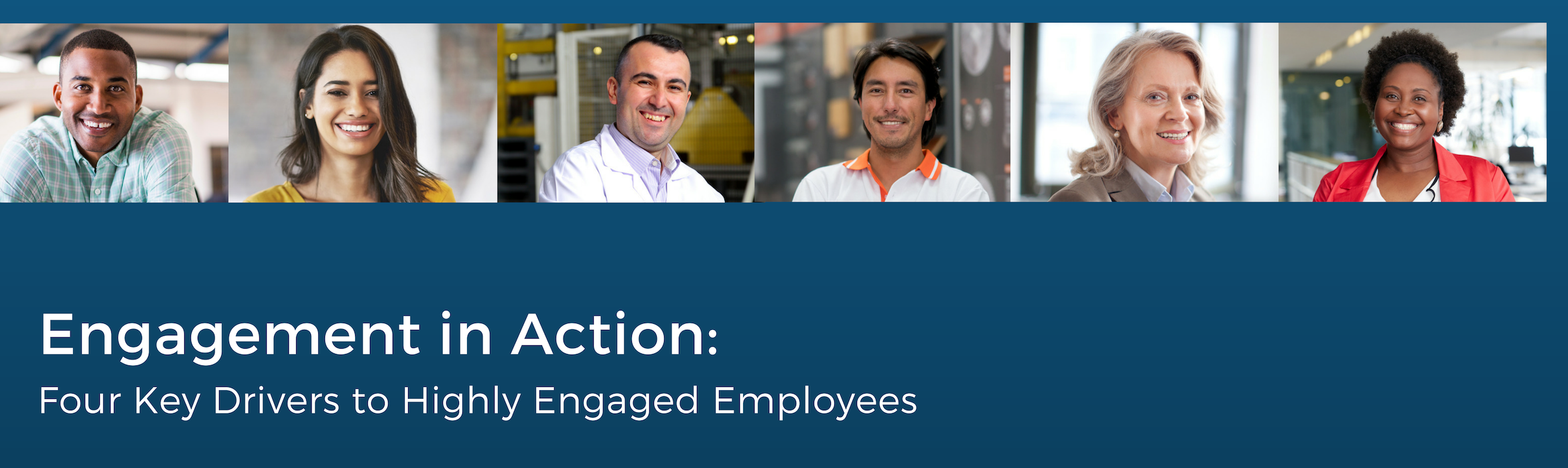 Engagement in Action: Four Key Drivers to Highly Engaged Employees