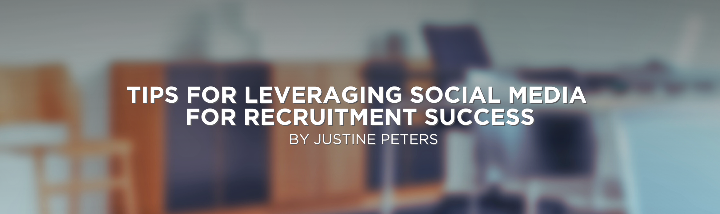 Tips for Leveraging Social Media for Recruitment Success