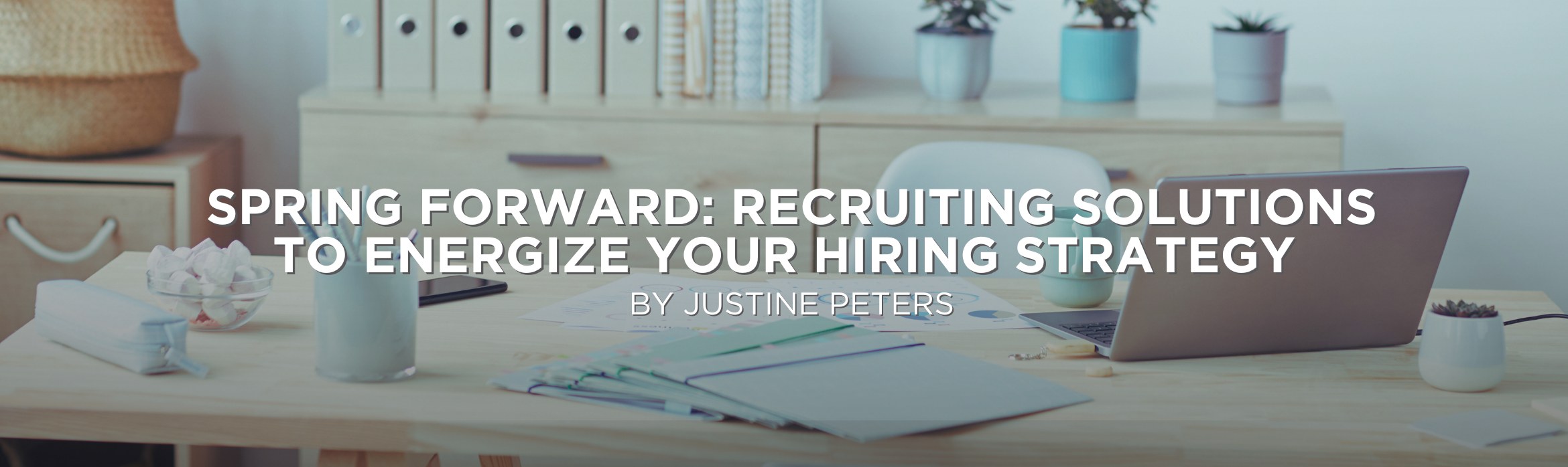 Spring Forward: Recruiting Solutions to Energize Your Hiring Strategy