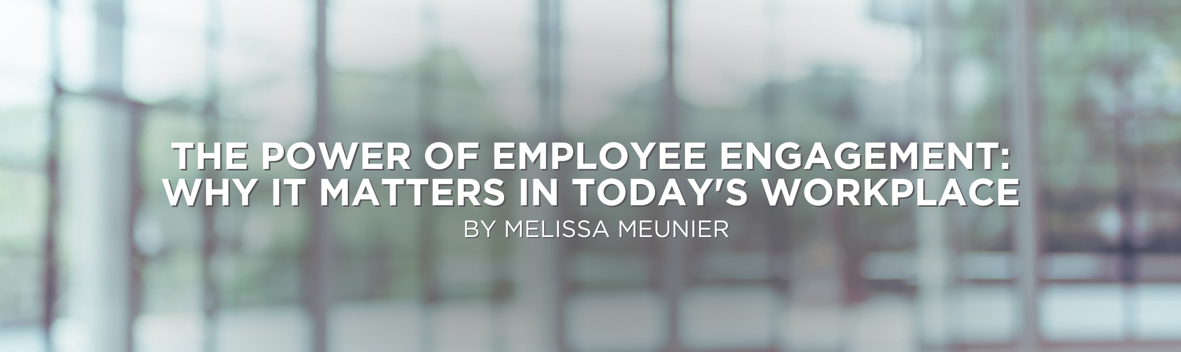 The Power of Employee Engagement: Why It Matters in Today's Workplace